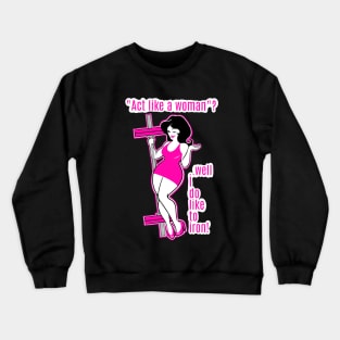 Women who Iron Crewneck Sweatshirt